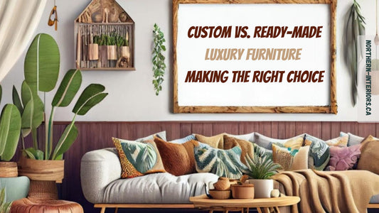 Custom vs. Ready-Made Luxury Furniture: Making the Right Choice