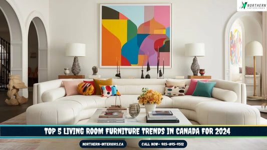 Top 5 Living Room Furniture Trends in Canada for 2024